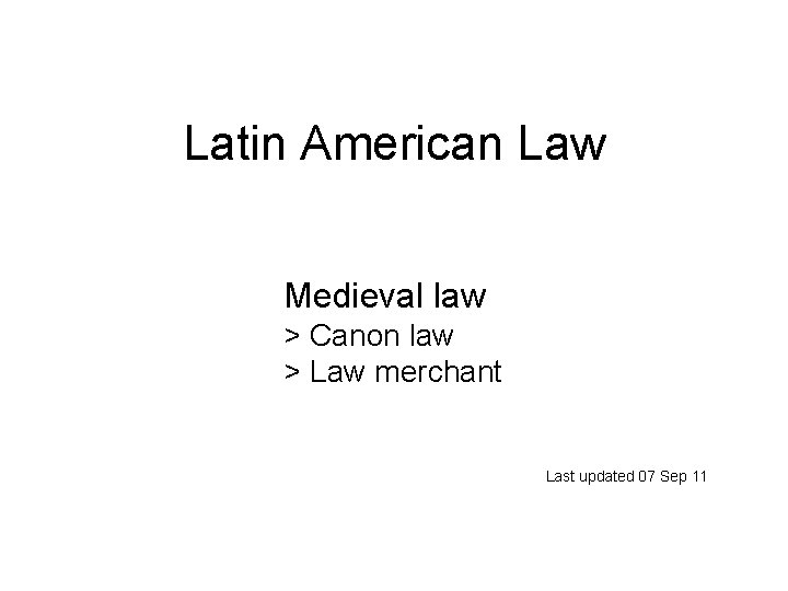 Latin American Law Medieval law > Canon law > Law merchant Last updated 07