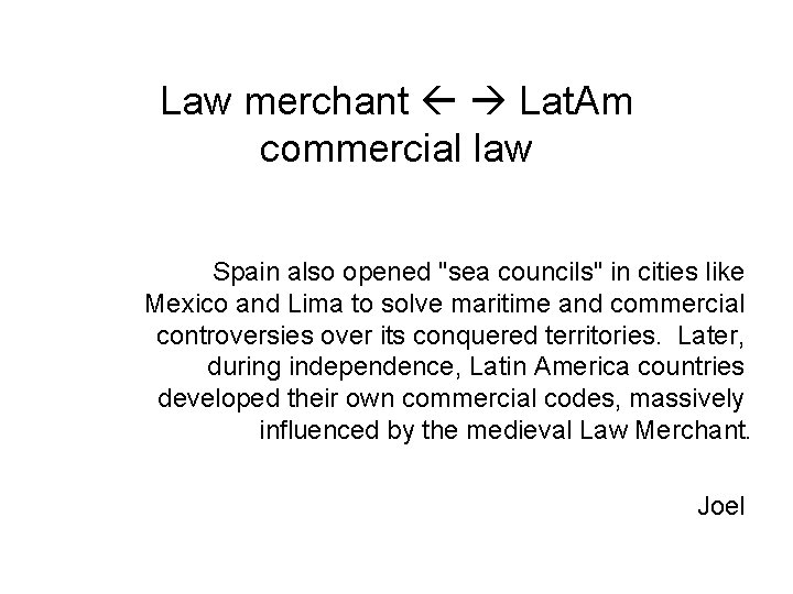 Law merchant Lat. Am commercial law Spain also opened "sea councils" in cities like