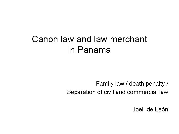 Canon law and law merchant in Panama Family law / death penalty / Separation