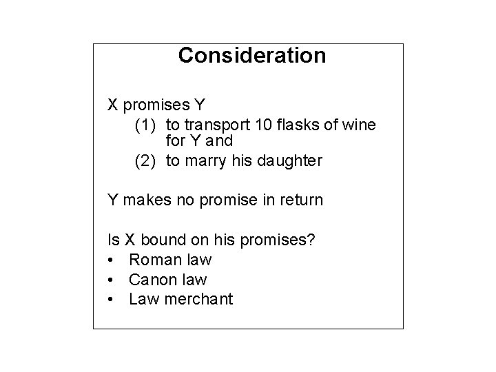 Consideration X promises Y (1) to transport 10 flasks of wine for Y and