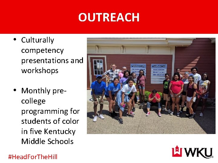 OUTREACH • Culturally competency presentations and workshops • Monthly pre- college programming for students