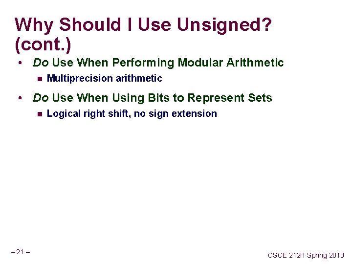Why Should I Use Unsigned? (cont. ) • Do Use When Performing Modular Arithmetic