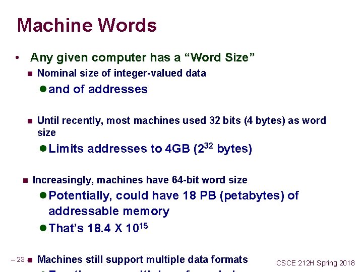 Machine Words • Any given computer has a “Word Size” n Nominal size of