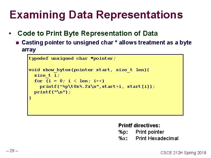 Examining Data Representations • Code to Print Byte Representation of Data n Casting pointer