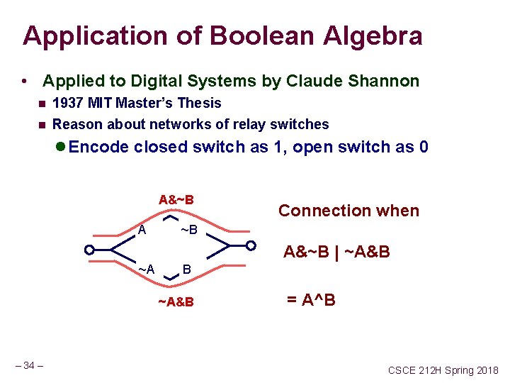 Application of Boolean Algebra • Applied to Digital Systems by Claude Shannon n 1937