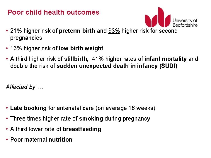 Poor child health outcomes • 21% higher risk of preterm birth and 93% higher