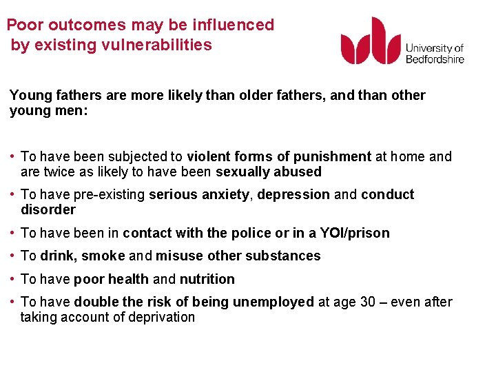 Poor outcomes may be influenced by existing vulnerabilities Young fathers are more likely than