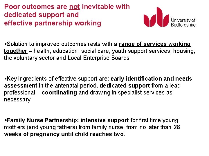 Poor outcomes are not inevitable with dedicated support and effective partnership working Solution to