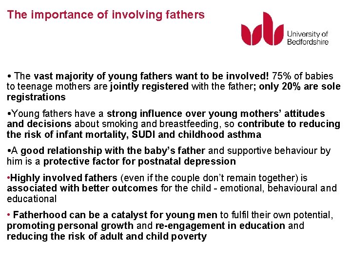 The importance of involving fathers The vast majority of young fathers want to be