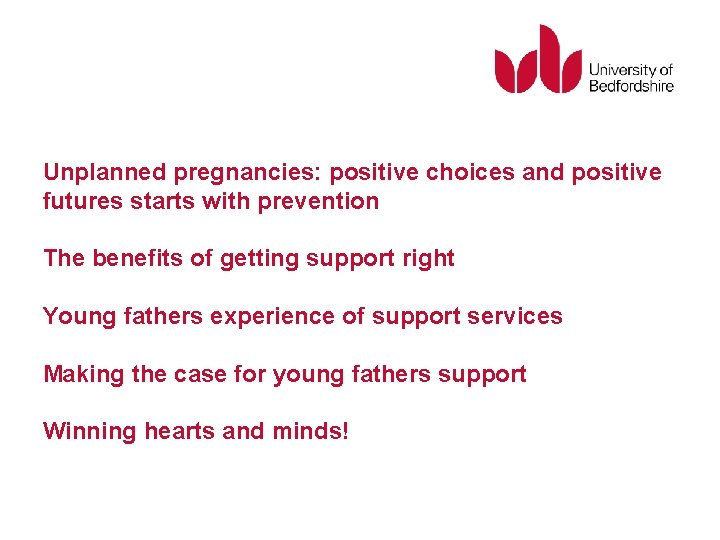 Unplanned pregnancies: positive choices and positive futures starts with prevention The benefits of getting