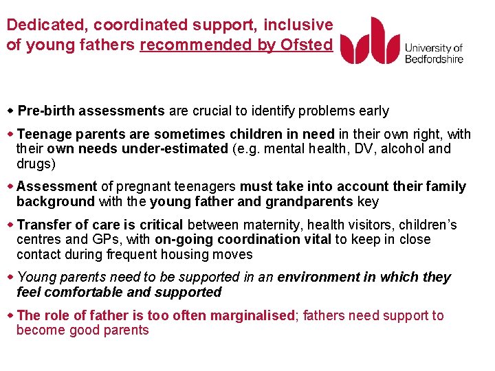 Dedicated, coordinated support, inclusive of young fathers recommended by Ofsted Pre-birth assessments are crucial