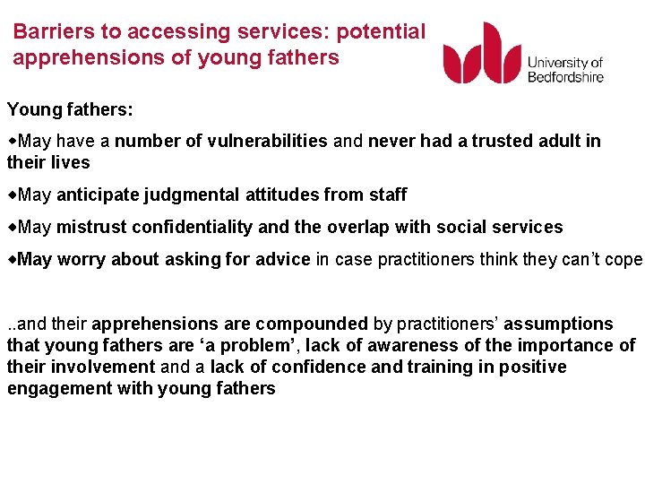 Barriers to accessing services: potential apprehensions of young fathers Young fathers: May have a