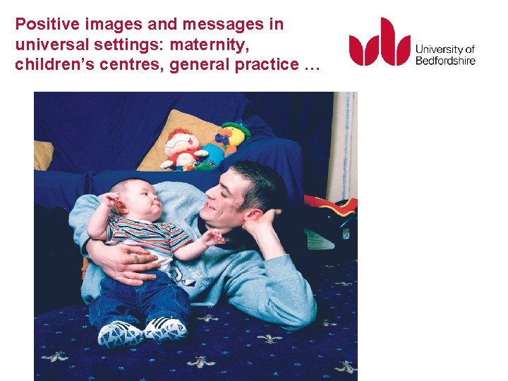 Positive images and messages in universal settings: maternity, children’s centres, general practice … 