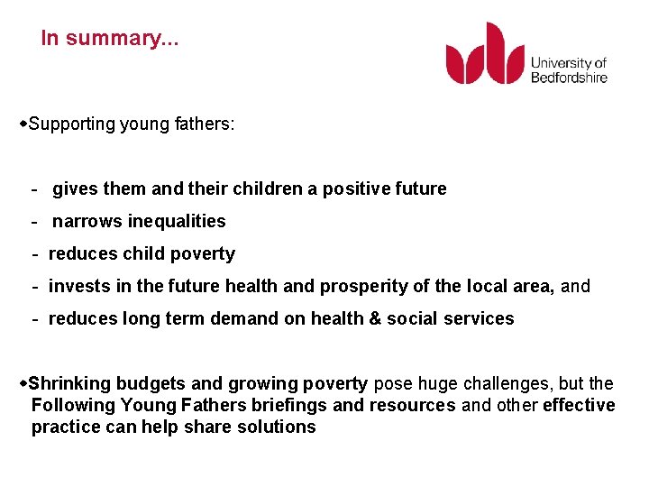 In summary. . . Supporting young fathers: - gives them and their children a