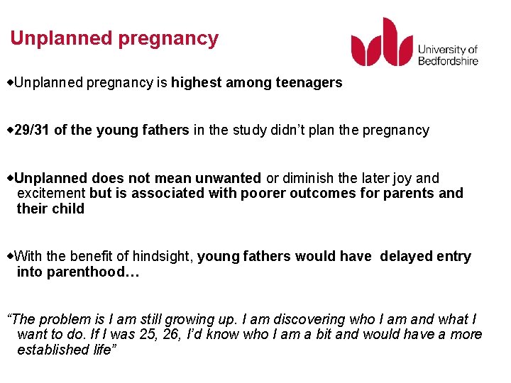 Unplanned pregnancy is highest among teenagers 29/31 of the young fathers in the study