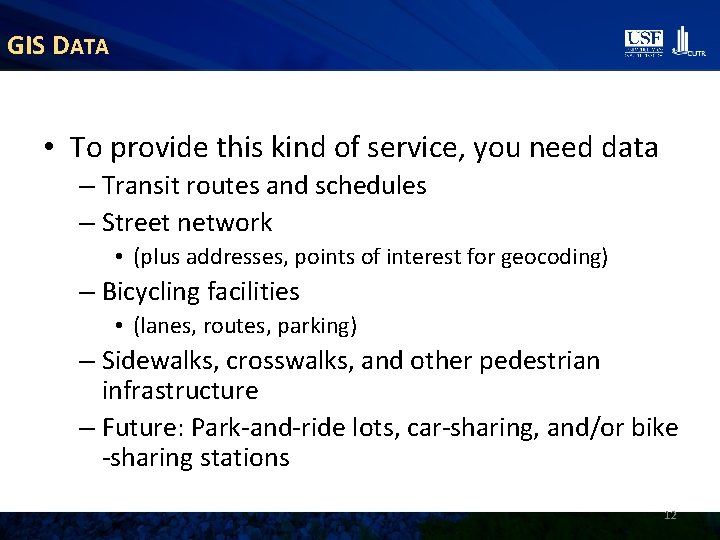 GIS DATA • To provide this kind of service, you need data – Transit