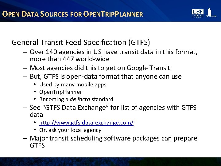 OPEN DATA SOURCES FOR OPENTRIPPLANNER General Transit Feed Specification (GTFS) – Over 140 agencies