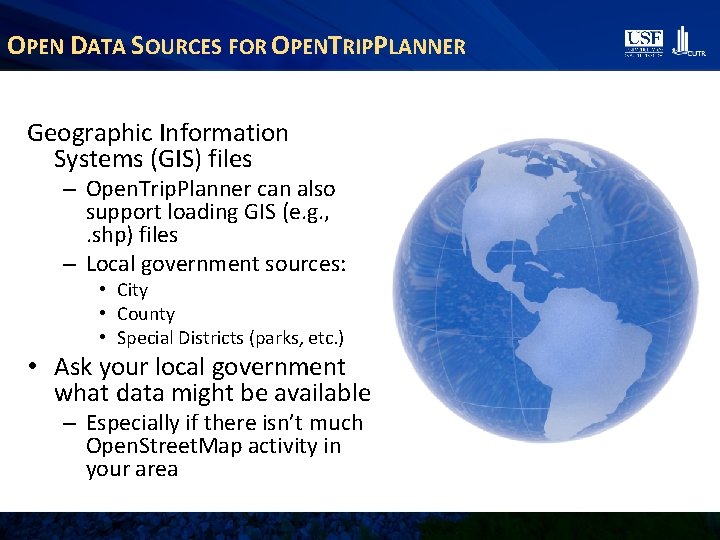 OPEN DATA SOURCES FOR OPENTRIPPLANNER Geographic Information Systems (GIS) files – Open. Trip. Planner