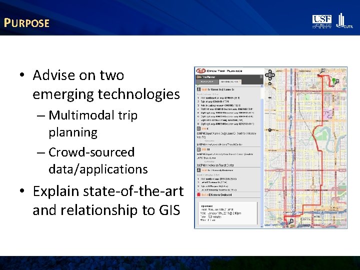 PURPOSE • Advise on two emerging technologies – Multimodal trip planning – Crowd-sourced data/applications