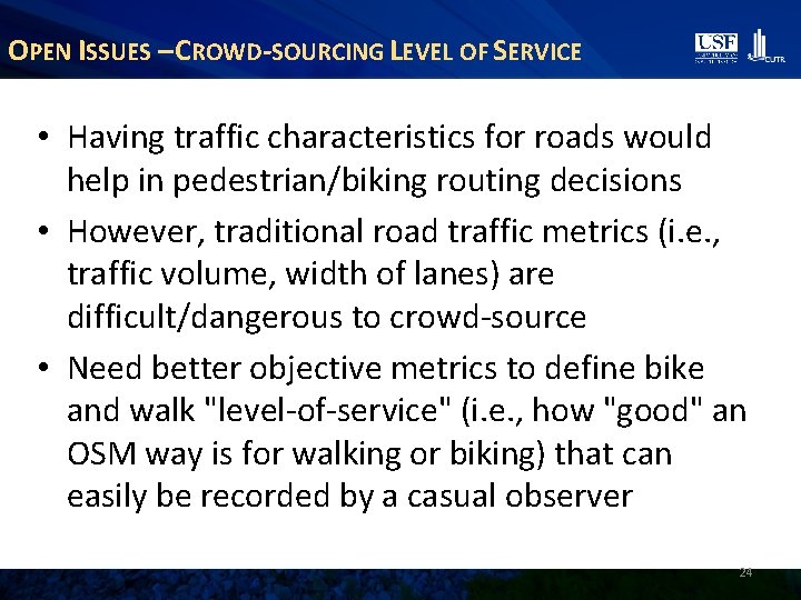 OPEN ISSUES – CROWD-SOURCING LEVEL OF SERVICE • Having traffic characteristics for roads would