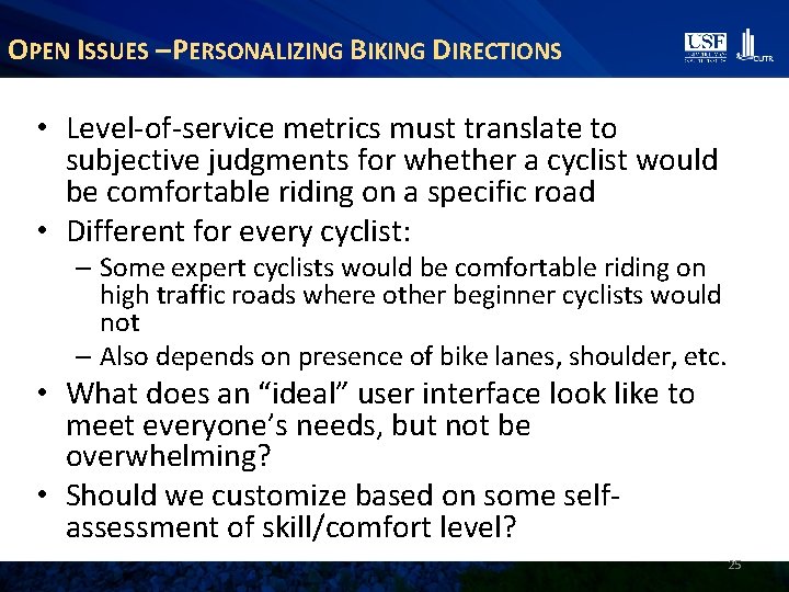 OPEN ISSUES – PERSONALIZING BIKING DIRECTIONS • Level-of-service metrics must translate to subjective judgments