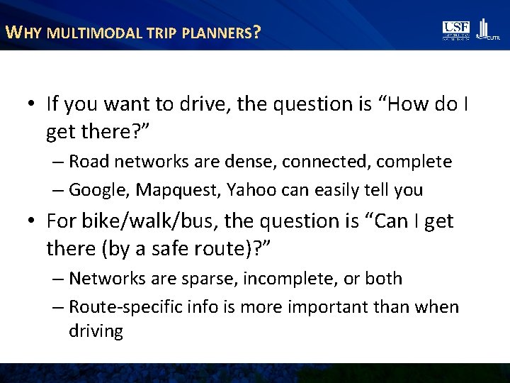 WHY MULTIMODAL TRIP PLANNERS? • If you want to drive, the question is “How