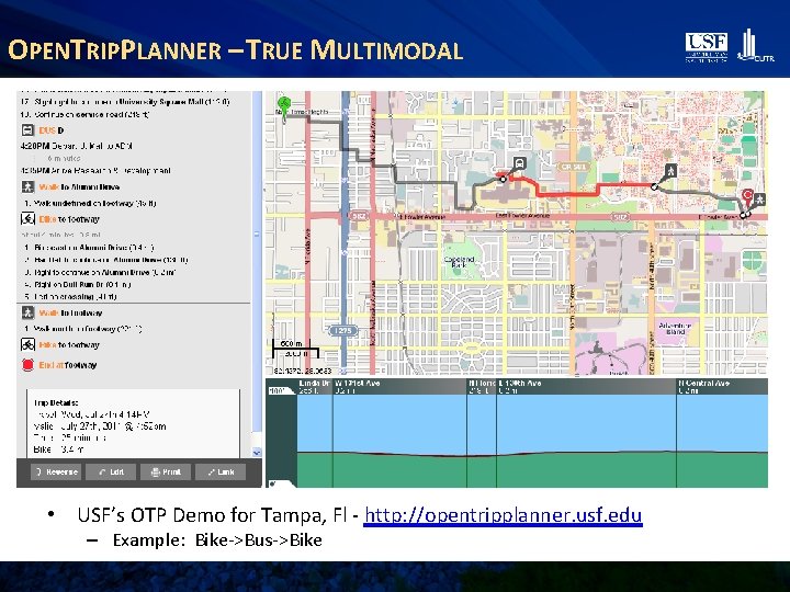 OPENTRIPPLANNER – TRUE MULTIMODAL • USF’s OTP Demo for Tampa, Fl - http: //opentripplanner.