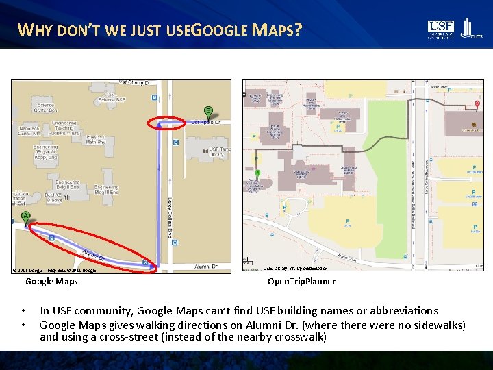 WHY DON’T WE JUST USEGOOGLE MAPS? © 2011 Google – Map data © 2011