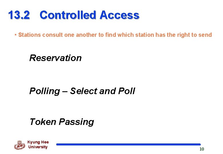 13. 2 Controlled Access • Stations consult one another to find which station has