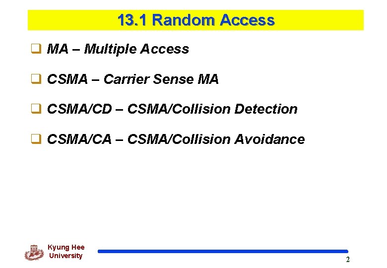 13. 1 Random Access q MA – Multiple Access q CSMA – Carrier Sense