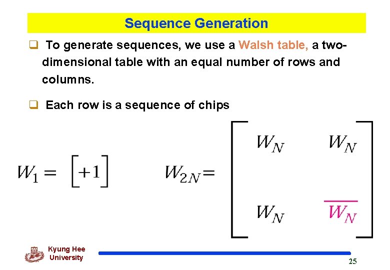 Sequence Generation q To generate sequences, we use a Walsh table, a twodimensional table