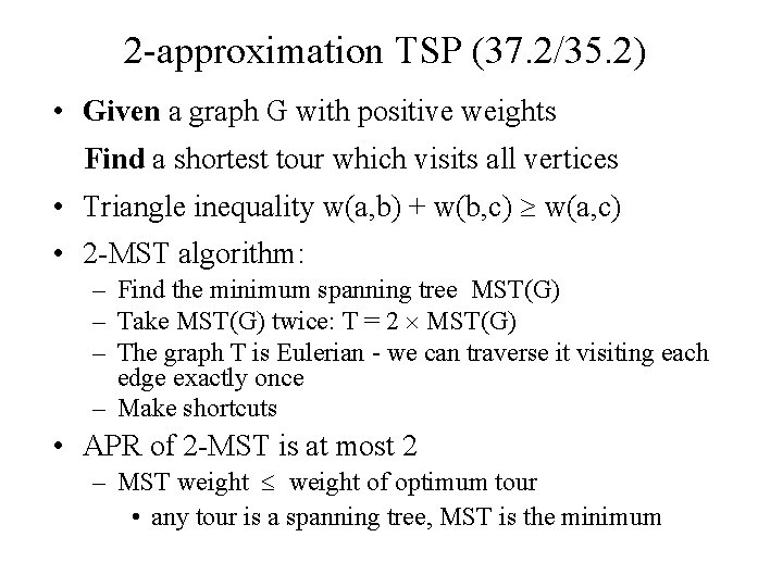 2 -approximation TSP (37. 2/35. 2) • Given a graph G with positive weights