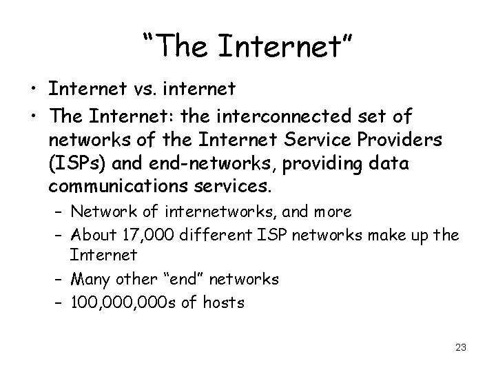 “The Internet” • Internet vs. internet • The Internet: the interconnected set of networks