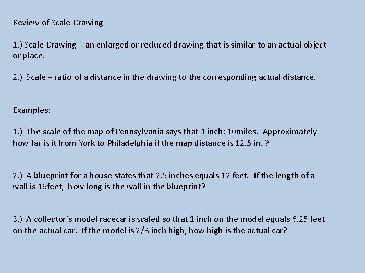 Review of Scale Drawing 1. ) Scale Drawing – an enlarged or reduced drawing