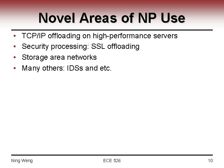 Novel Areas of NP Use • • TCP/IP offloading on high-performance servers Security processing: