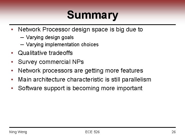 Summary • Network Processor design space is big due to ─ Varying design goals