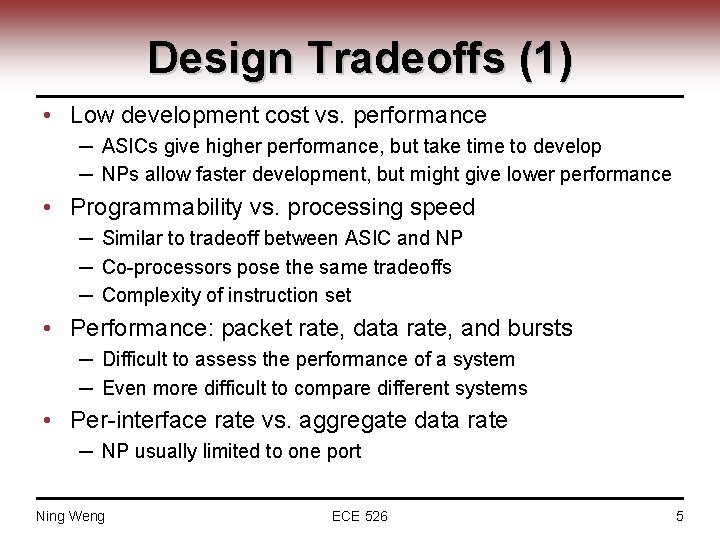 Design Tradeoffs (1) • Low development cost vs. performance ─ ASICs give higher performance,