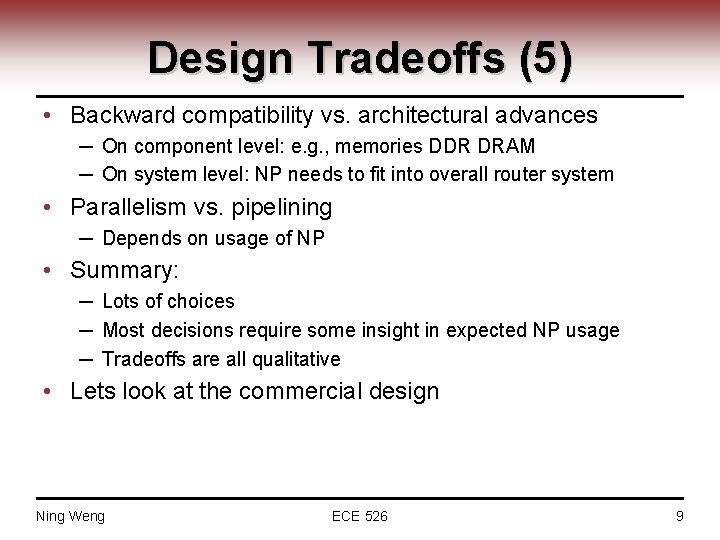 Design Tradeoffs (5) • Backward compatibility vs. architectural advances ─ On component level: e.