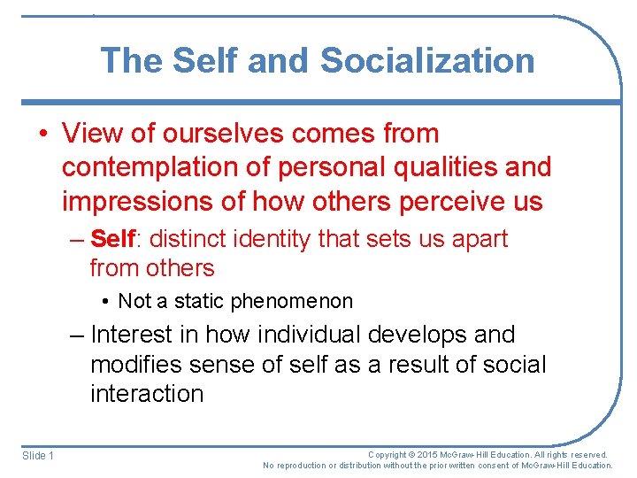 The Self and Socialization • View of ourselves comes from contemplation of personal qualities The Self and Socialization • View of ourselves comes from contemplation of personal qualities