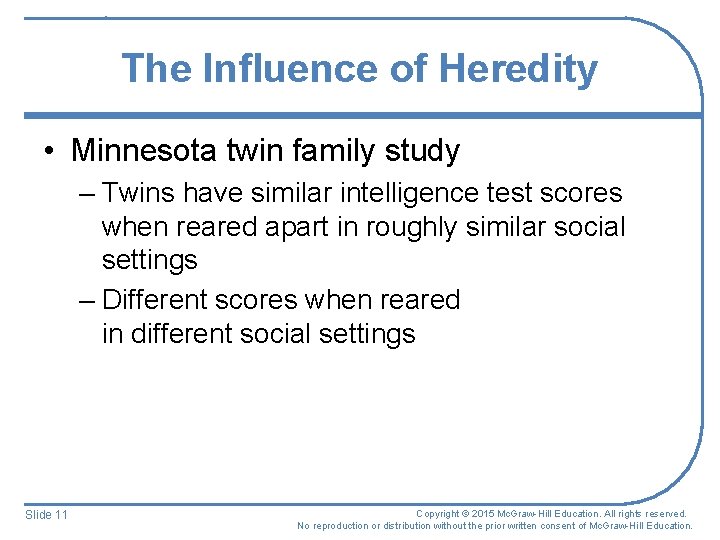The Influence of Heredity • Minnesota twin family study – Twins have similar intelligence The Influence of Heredity • Minnesota twin family study – Twins have similar intelligence