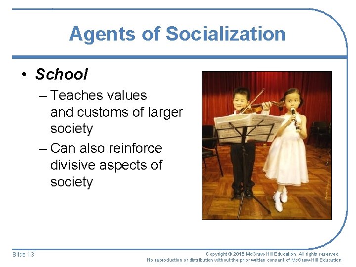 Agents of Socialization • School – Teaches values and customs of larger society – Agents of Socialization • School – Teaches values and customs of larger society –