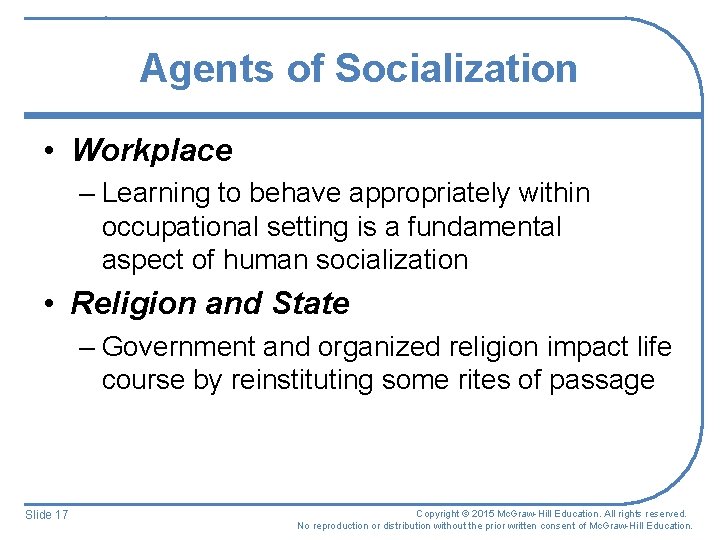 Agents of Socialization • Workplace – Learning to behave appropriately within occupational setting is Agents of Socialization • Workplace – Learning to behave appropriately within occupational setting is