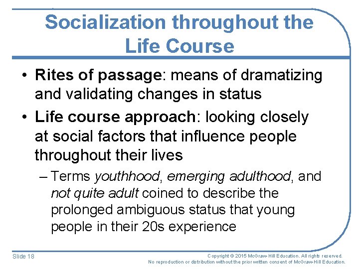 Socialization throughout the Life Course • Rites of passage: means of dramatizing and validating Socialization throughout the Life Course • Rites of passage: means of dramatizing and validating