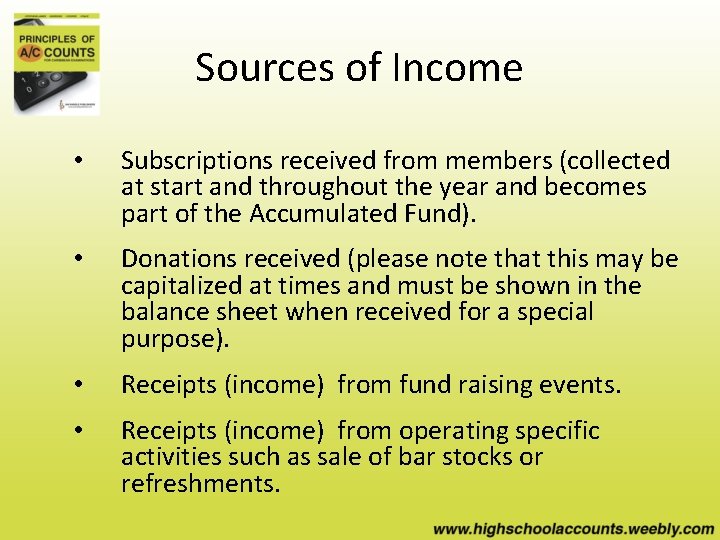 Sources of Income • Subscriptions received from members (collected at start and throughout the