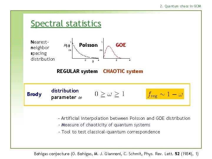 2. Quantum chaos in GCM Spectral statistics Nearestneighbor spacing distribution P(s) Poisson GOE s