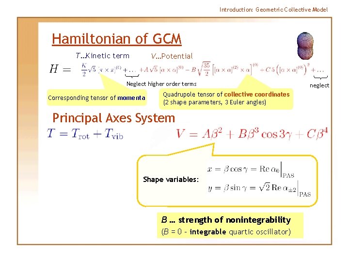 Introduction: Geometric Collective Model Hamiltonian of GCM T…Kinetic term V…Potential Neglect higher order terms