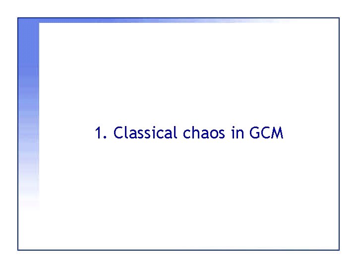 1. Classical chaos in GCM 