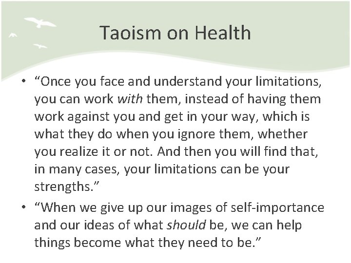 Taoism on Health • “Once you face and understand your limitations, you can work