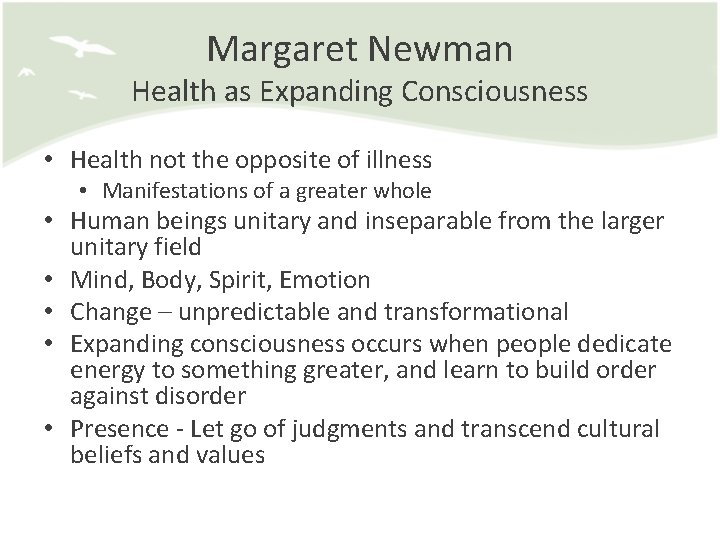 Margaret Newman Health as Expanding Consciousness • Health not the opposite of illness •