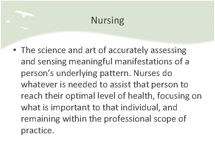 Nursing • The science and art of accurately assessing and sensing meaningful manifestations of